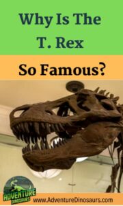 why-is-the-t-rex-so-famous-AdventureDinosaurs