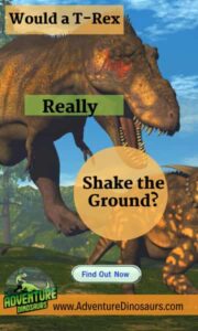 would-a-t-rex-really-shake-the-ground-AdventureDinosaurs